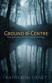Ground & Centre (Learn the Magic, #1) (eBook, ePUB)