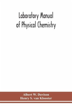 Laboratory manual of physical chemistry - W. Davison, Albert; S. van Klooster, Henry