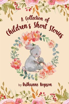 A Collection of Children's Short Stories - Nopson, Ruthanne