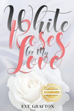 White Roses for My Love - Grafton, Eve