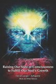 Raising Our State of Consciousness to Fulfill Our Soul's Growth (Black and White Edition)