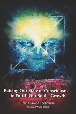 Raising Our State of Consciousness to Fulfill Our Soul's Growth (Black and White Edition) - Lacopo, David