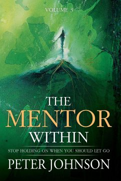 The Mentor Within: Stop Holding On When You Should Let Go - Johnson, Peter J.