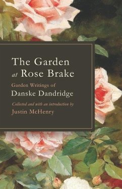 The Garden at Rose Brake: Garden Writings of Danske Dandridge - McHenry, Justin