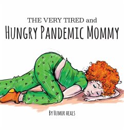 The Very Tired and Hungry Pandemic Mommy - Heals Us, Humor