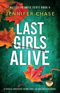 Last Girls Alive: A totally addictive crime thriller and mystery novel - Chase, Jennifer