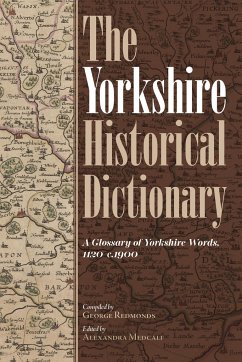 The Yorkshire Historical Dictionary: A Glossary of Yorkshire Words, 1120-C.1900 [2 Volume Set]