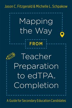 Mapping the Way from Teacher Preparation to Edtpa(r) Completion - Fitzgerald, Jason C; Schpakow, Michelle L