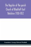 The Register of the parish Church of Blacktoft East Yorkshire 1700-1812