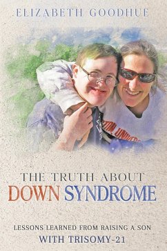 The Truth About Down Syndrome - Goodhue, Elizabeth