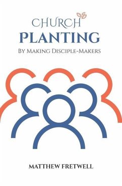 Church Planting: By Making Disciple-Makers - Fretwell, Matthew