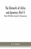 The elements of statics and dynamics (Part I) Statics Fifth Edition (Twenty First Impressions)