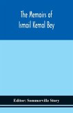 The memoirs of Ismail Kemal Bey