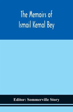 The memoirs of Ismail Kemal Bey