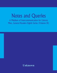 Notes and queries; A Medium of Intercommunication for Literary Men, General Readers Eighth Series (Volume IX) - Unknown