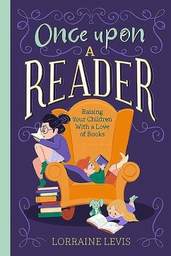 Once Upon a Reader: Raising Your Children with a Love of Books - Levis, Lorraine