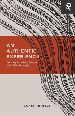 An Authentic Experience: Creating an Inviting Culture with Biblical Integrity - Trimble, Corey