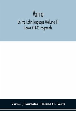 Varro; On the Latin language (Volume II) Books VIII-X Fragments - Varro