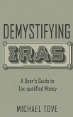 Demystifying IRAs: A User's Guide to Tax-qualified Money