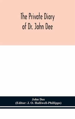 The private diary of Dr. John Dee - Dee, John