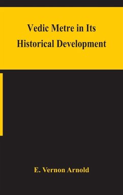 Vedic metre in its historical development - Vernon Arnold, E.