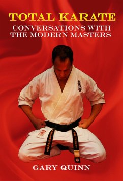 Total Karate: Conversations With The Modern Masters (eBook, ePUB) - Quinn, Gary