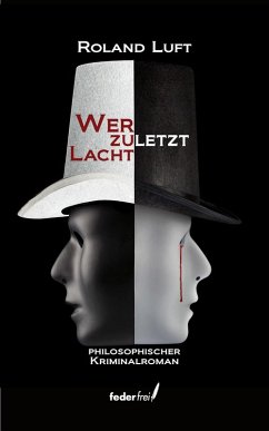 Wer zuletzt lacht: Philosophischer Kriminalroman (eBook, ePUB) - Luft, Roland