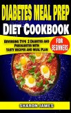 Diabetes Meal Prep Diet cookbook for Beginners (eBook, ePUB)
