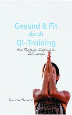 Gesund & Fit durch QI-Training (eBook, ePUB) - Bauschat, Alexandra
