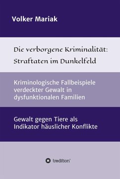 Die verborgene Kriminalität: Straftaten im Dunkelfeld (eBook, ePUB) - Mariak, Volker