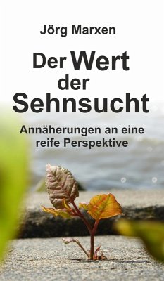 Der Wert der Sehnsucht (eBook, ePUB) - Marxen, Jörg
