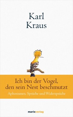 Karl Kraus: Ich bin der Vogel, den sein Nest beschmutzt (eBook, ePUB) - Kraus, Karl