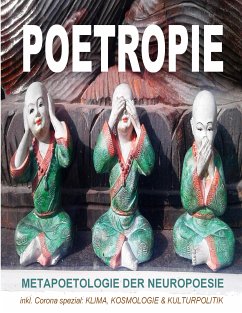 Poetropie - Metapoetologie der Neuropoesie inkl. Corona Spezial zu Klima, Kosmologie & Kulturpolitik (eBook, ePUB) - de Toys, Tom; Holeapple, Tomithy; Lässig, Lord