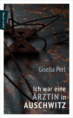 Ich war eine Ärztin in Auschwitz (eBook, ePUB) - Perl, Gisella