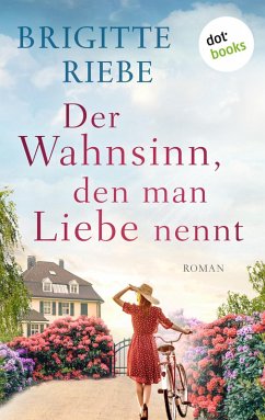 Der Wahnsinn, den man Liebe nennt (eBook, ePUB) - Riebe, Brigitte
