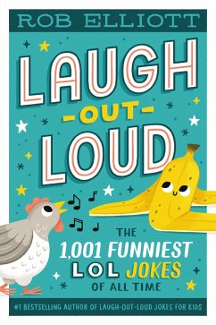 Laugh-Out-Loud: The 1,001 Funniest LOL Jokes of All Time (eBook, ePUB) - Elliott, Rob