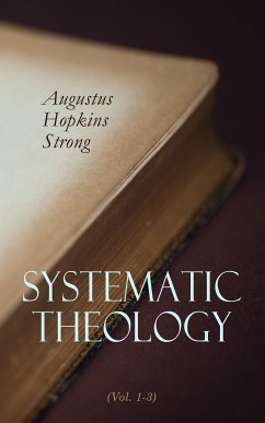 Systematic Theology (Vol. 1-3) (eBook, ePUB) - Strong, Augustus Hopkins