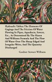 Hydraulic Tables; The Elements Of Gagings And The Friction Of Water Flowing In Pipes, Aqueducts, Sewers, Etc., As Determined By The Hazen And Williams Formula And The Flow Of Water Over The Sharp-Edged And Irregular Weirs, And The Quantity Discharged (eBook, ePUB)