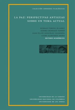 La paz: perspectivas antiguas sobre un tema actual (eBook, ePUB) - Bernado Ferrer, Gemma; Forero, Ronal; González, Juan Felipe; Almandós Mora, Laura