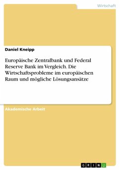 Europäische Zentralbank und Federal Reserve Bank im Vergleich. Die Wirtschaftsprobleme im europäischen Raum und mögliche Lösungsansätze (eBook, PDF)
