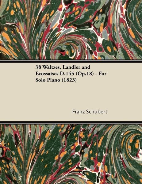 38 Waltzes, Ländler and Ecossaises D.145 (Op.18) - For Solo Piano (1823) (eBook, ePUB) 38 Waltzes, Ländler and Ecossaises D.145 (Op.18) - For Solo Piano (1823) (eBook, ePUB)