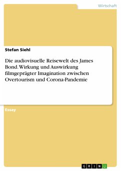Die audiovisuelle Reisewelt des James Bond. Wirkung und Auswirkung filmgeprägter Imagination zwischen Overtourism und Corona-Pandemie (eBook, PDF)