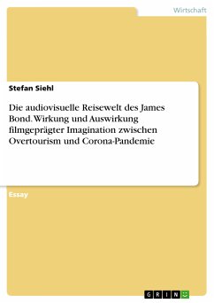 Die audiovisuelle Reisewelt des James Bond. Wirkung und Auswirkung filmgeprägter Imagination zwischen Overtourism und Corona-Pandemie (eBook, PDF) - Siehl, Stefan