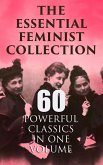 The Essential Feminist Collection - 60 Powerful Classics in One Volume (eBook, ePUB)