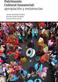 Patrimonio Cultural Inmaterial: apropiación y resistencias (eBook, ePUB) - Andrade Orellana, Susana; Ca´rate Tandalla, Silvana; Freire Garci´a, Susana