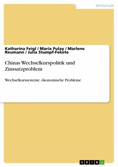 Chinas Wechselkurspolitik und Zinssatzproblem (eBook, PDF) - Feigl, Katharina; Pulay, Maria; Reumann, Marlene; Stumpf-Fekete, Julia