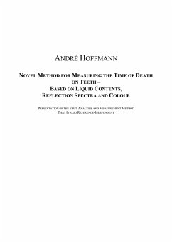 Novel Method for Measuring the Time of Death on Teeth - Based on Liquid Contents, Reflection Spectra and Colour (eBook, PDF) - Hoffmann, André
