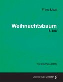 Weihnachtsbaum S.186 - For Solo Piano (1876) (eBook, ePUB)