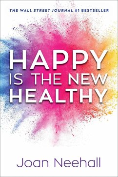Happy Is the New Healthy (eBook, ePUB) - Neehall, Joan