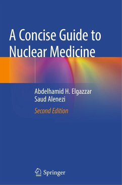 A Concise Guide to Nuclear Medicine - Elgazzar, Abdelhamid H.;Alenezi, Saud